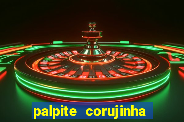 palpite corujinha de hoje